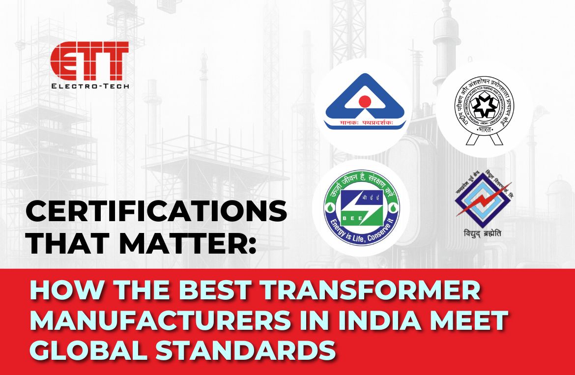Certifications That Matter: How the BestTransformer Manufacturers in India Meet Global Standards