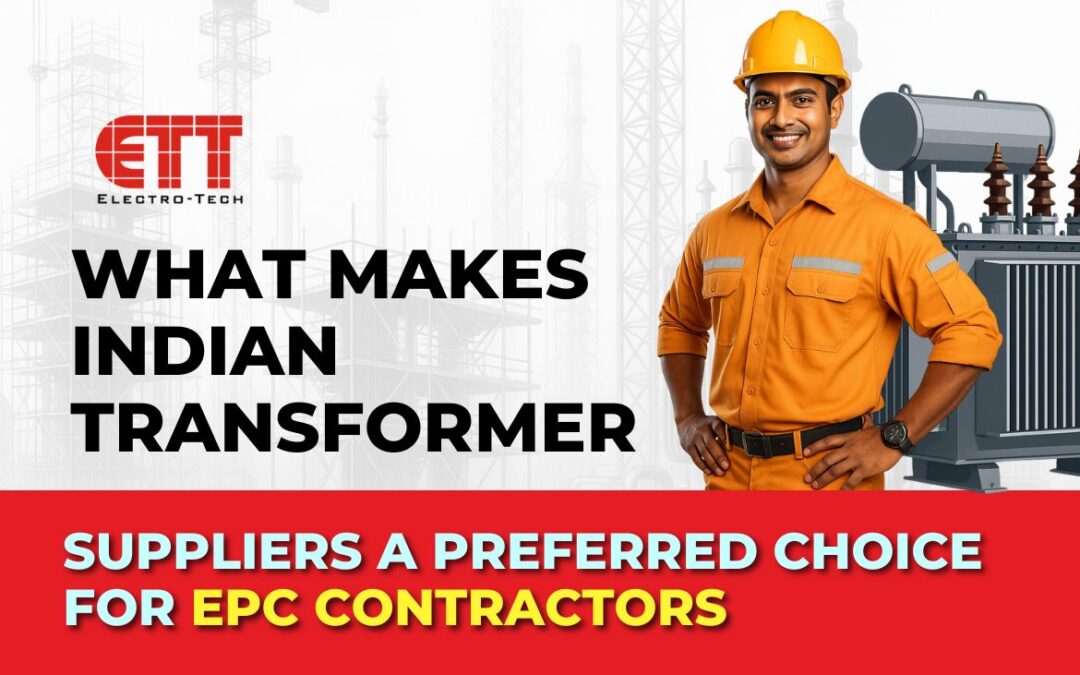 What Makes Indian Transformer Suppliers aPreferred Choice for EPC Contractors