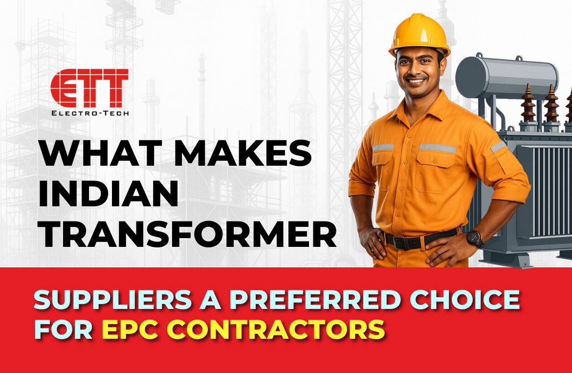 What Makes Indian Transformer Suppliers aPreferred Choice for EPC Contractors
