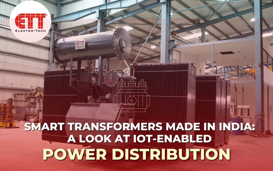 Smart Transformers Made in India A Look atIoT-Enabled Power Distribution