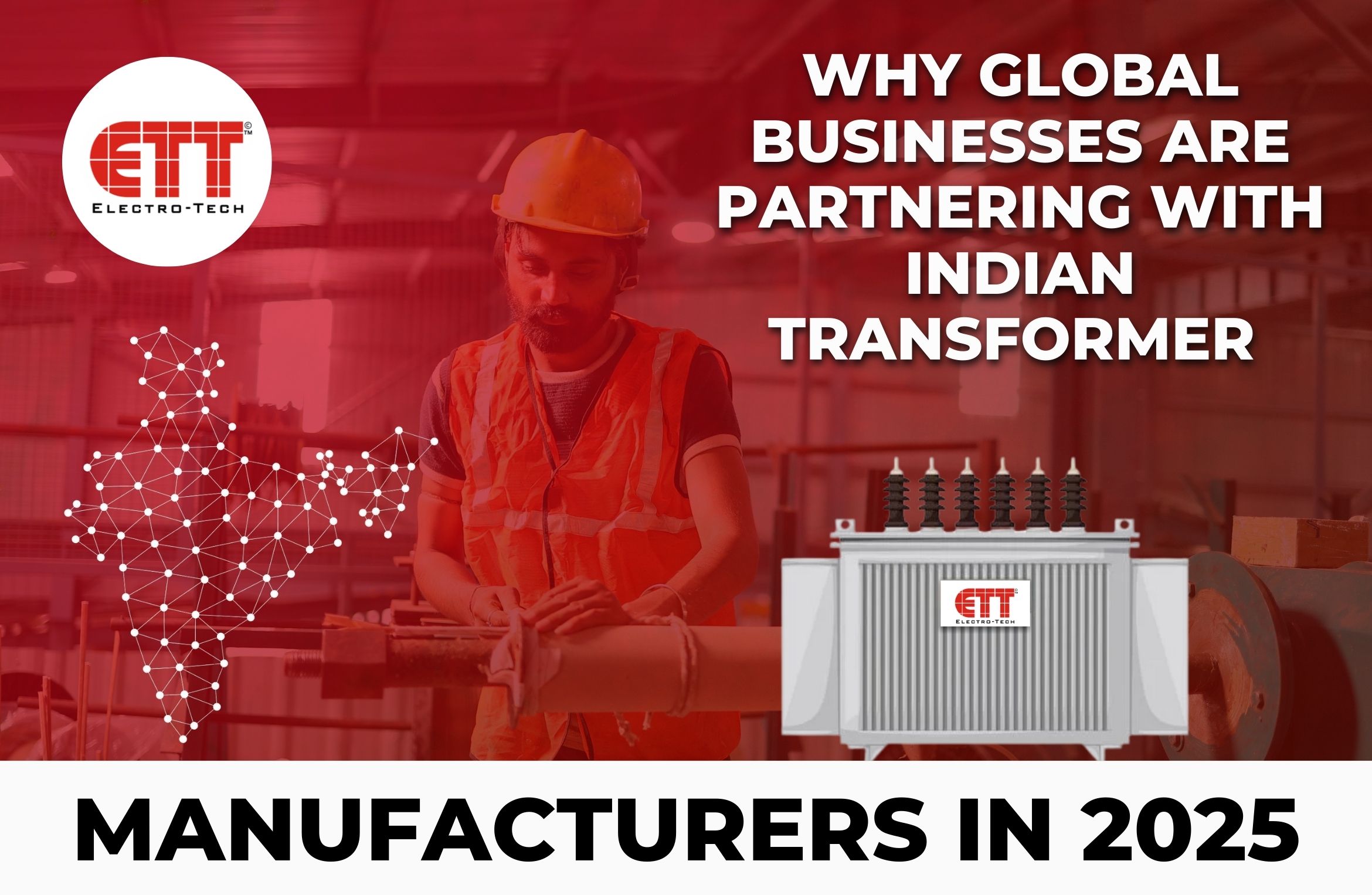 Why Global Businesses Are Partnering with IndianTransformer Manufacturers in 2025